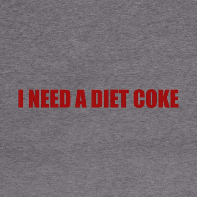 Diet Coke Sweatshirt, Diet Coke Shirt, Trendy Shirt / Sweatshirt, I Need A Diet Coke, Funny by Justin green